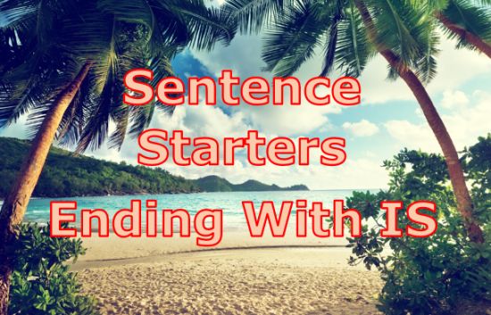 English sentence starters ending with IS