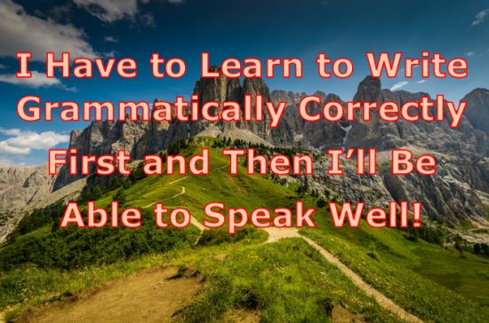 Should I learn to write in English first and then speak?